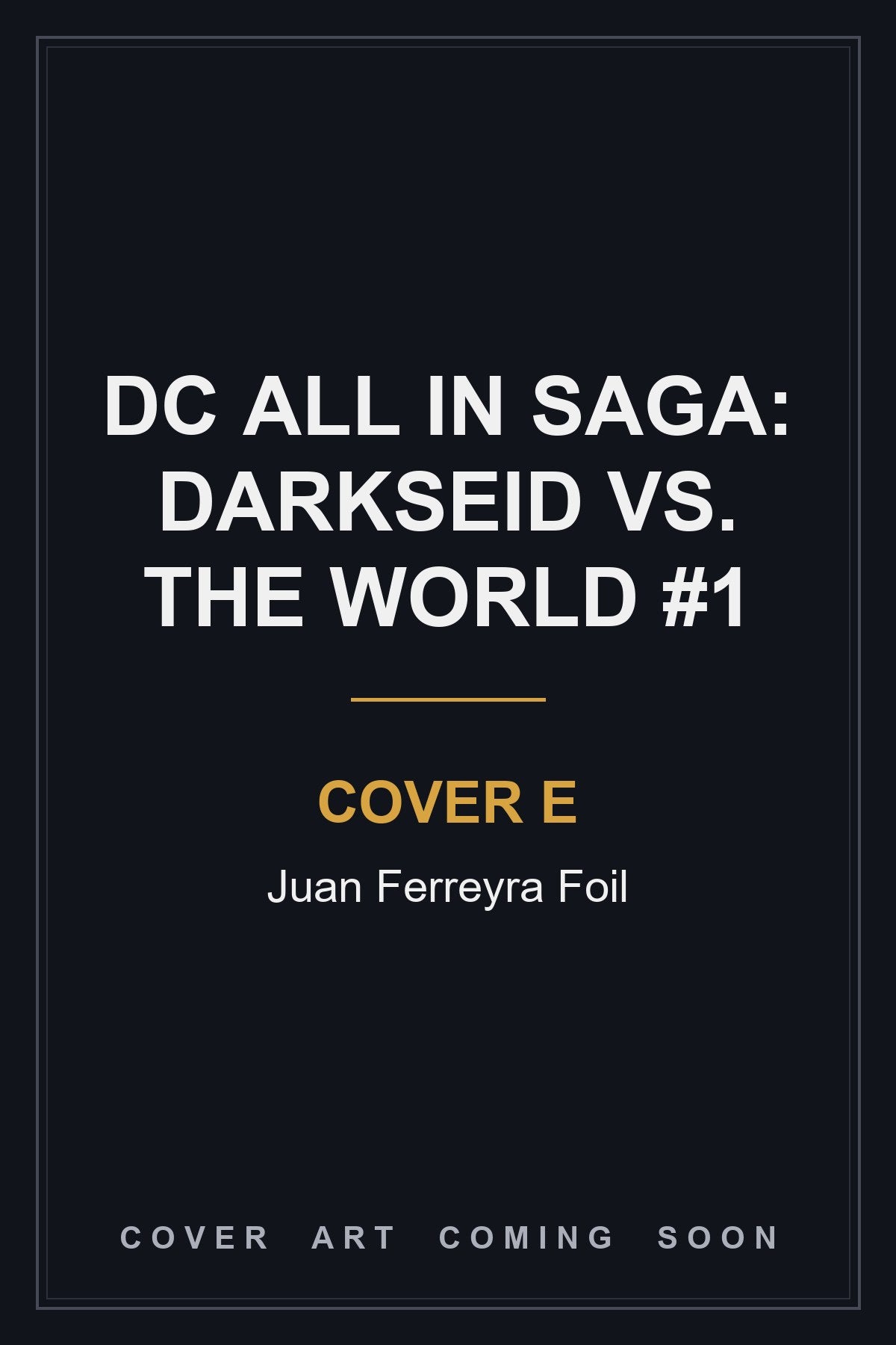 DC All In Saga: Darkseid vs. The World #1 Cover E Juan Ferreyra Foil — cover art coming soon