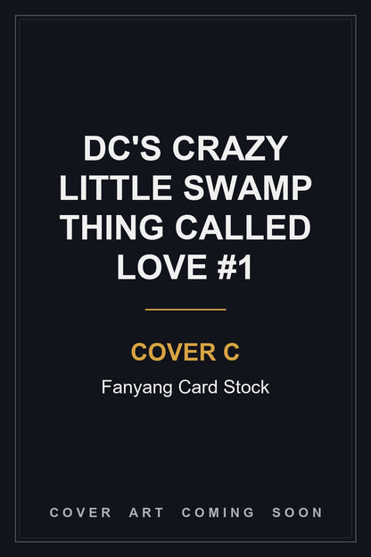DC's Crazy Little Swamp Thing Called Love #1 Cover C Fanyang Card Stock - cover art coming soon