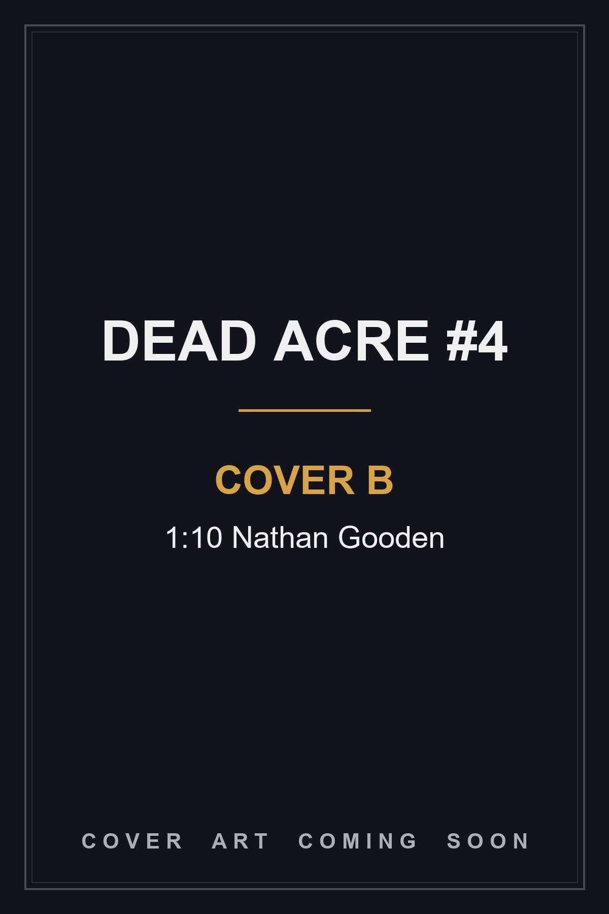 Dead Acre #4 Cover B 1:10 Nathan Gooden - cover art coming soon