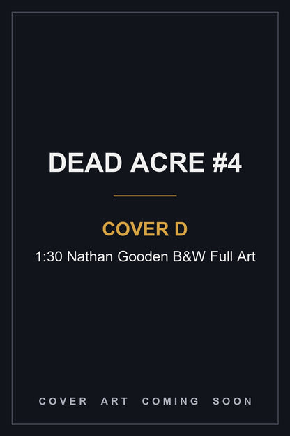 Dead Acre #4 Cover D 1:30 Nathan Gooden B&W Full Art - cover art coming soon