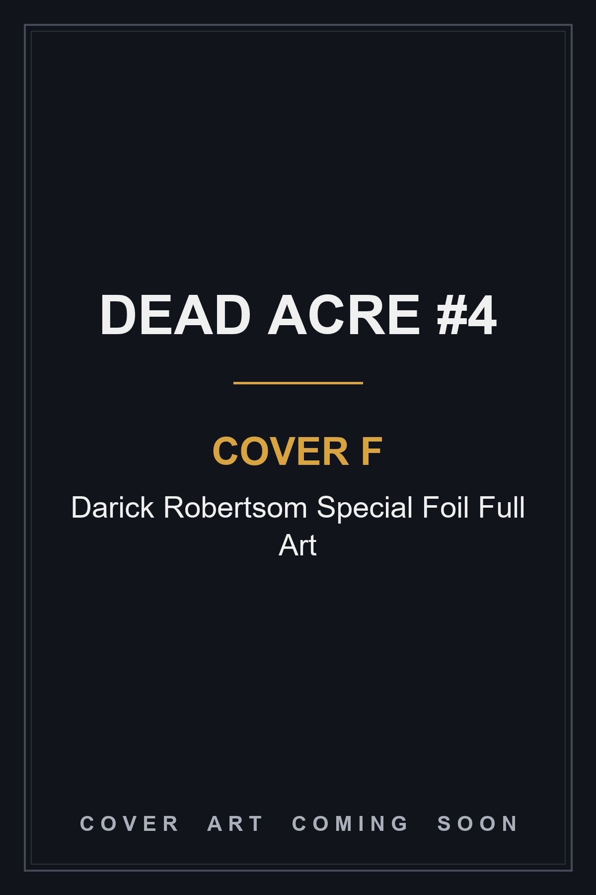 Dead Acre #4 Cover F Darick Robertsom Special Foil Full Art - cover art coming soon