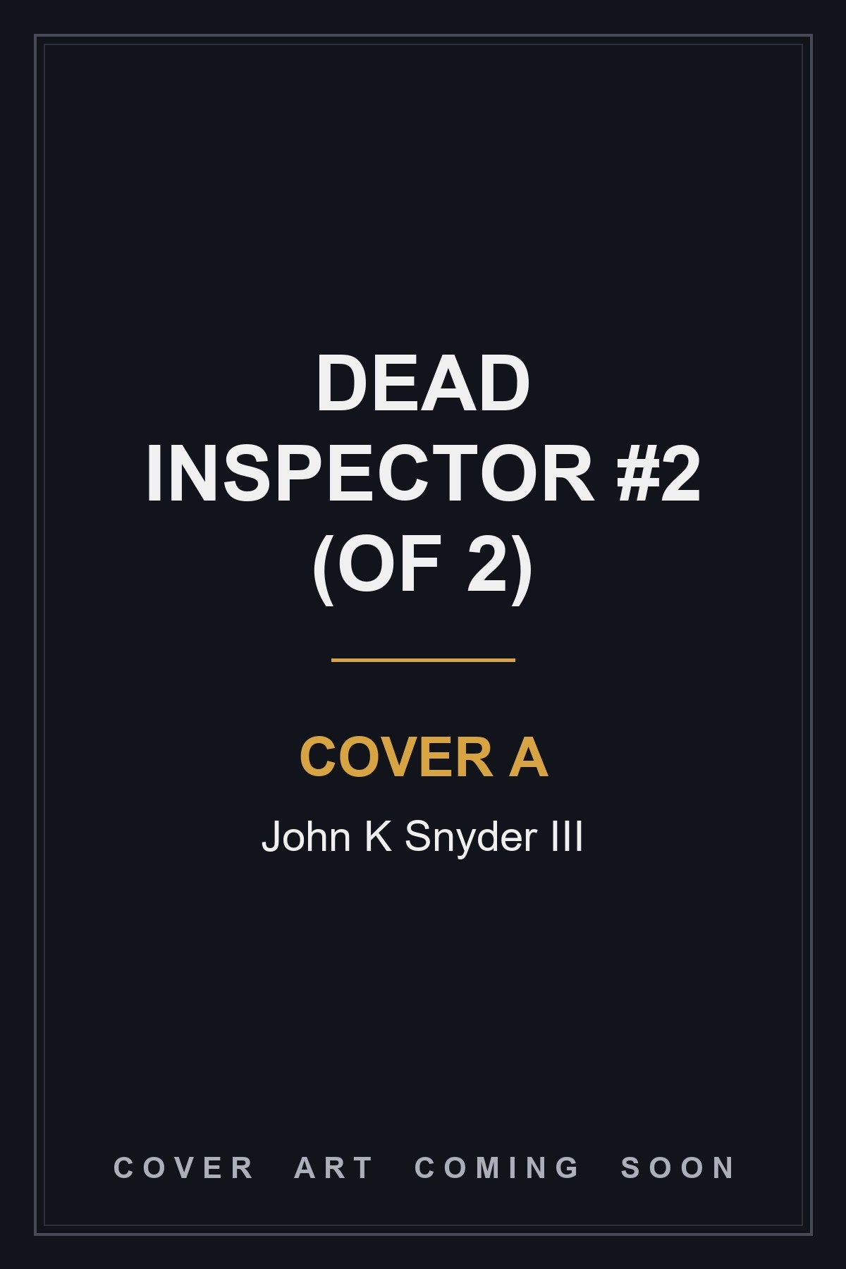 Dead Inspector #2 (Of 2) Cover A John K Snyder III - cover art coming soon
