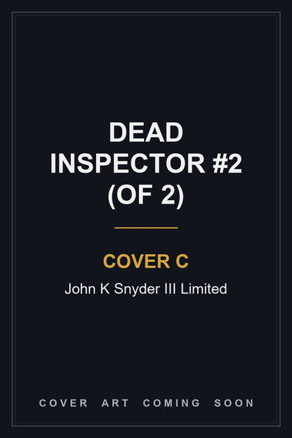 Dead Inspector #2 (Of 2) Cover C John K Snyder III Limited - cover art coming soon
