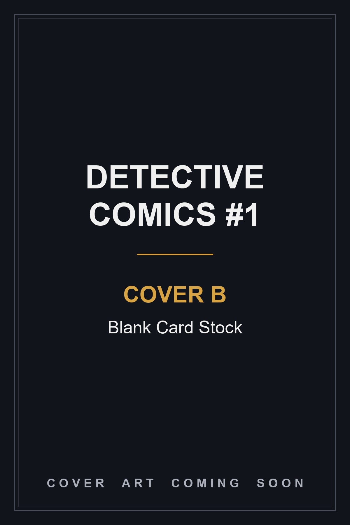 Detective Comics #1 Cover B Blank Card Stock - cover art coming soon