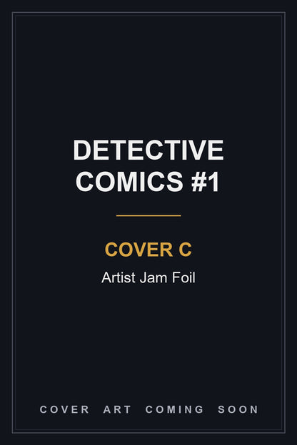 Detective Comics #1 Cover C Artist Jam Foil - cover art coming soon