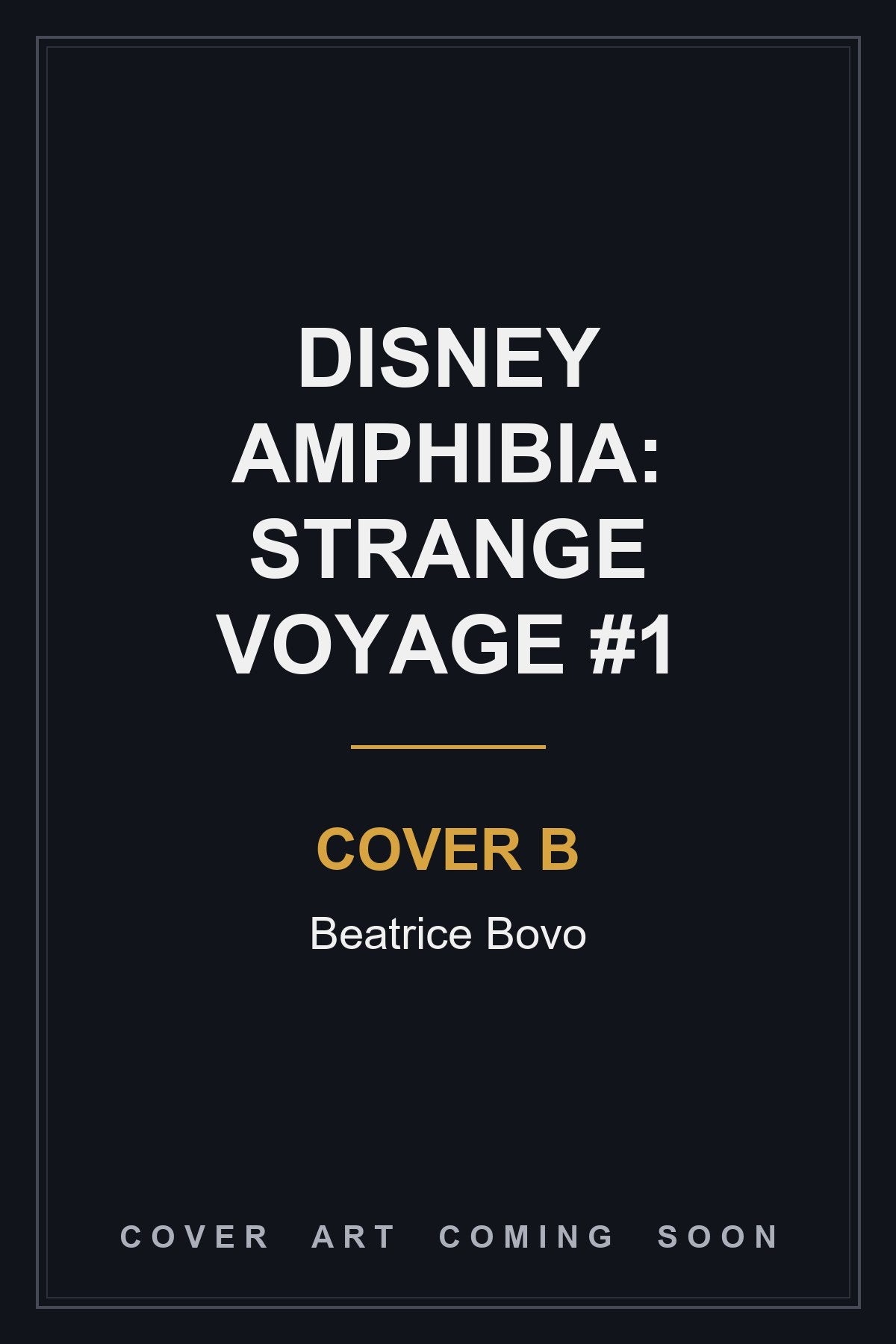 Disney Amphibia: Strange Voyage #1 Cover B Beatrice Bovo - cover art coming soon