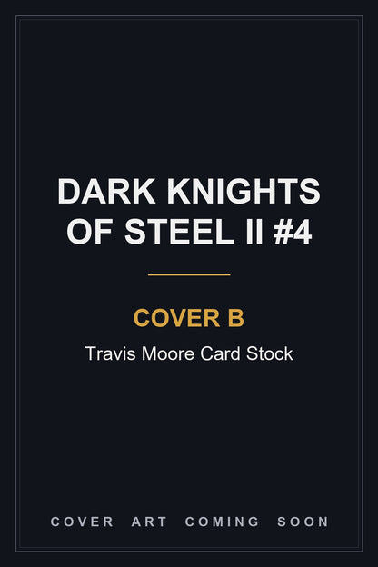 Dark Knights of Steel II #4 Cover B Travis Moore Card Stock - cover art coming soon