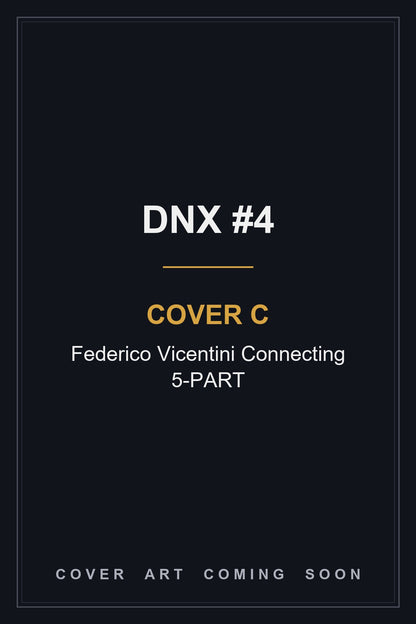 DNX #4 Cover C Federico Vicentini Connecting 5-PART - cover art coming soon