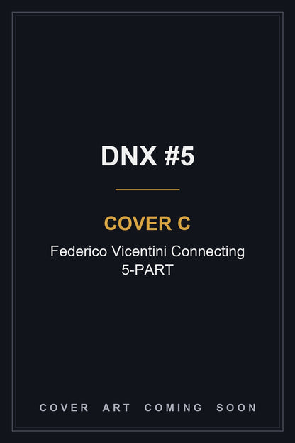 DNX #5 Cover C Federico Vicentini Connecting 5-PART - cover art coming soon
