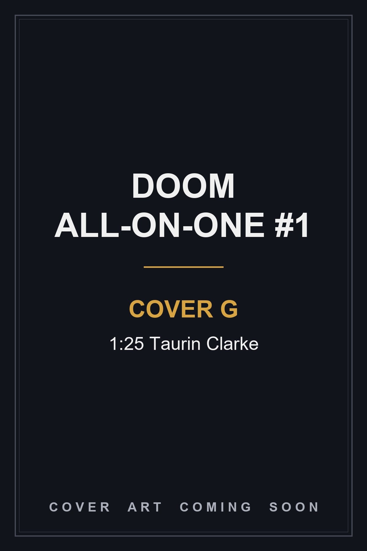 Doom All-On-One #1 Cover G 1:25 Taurin Clarke — cover art coming soon