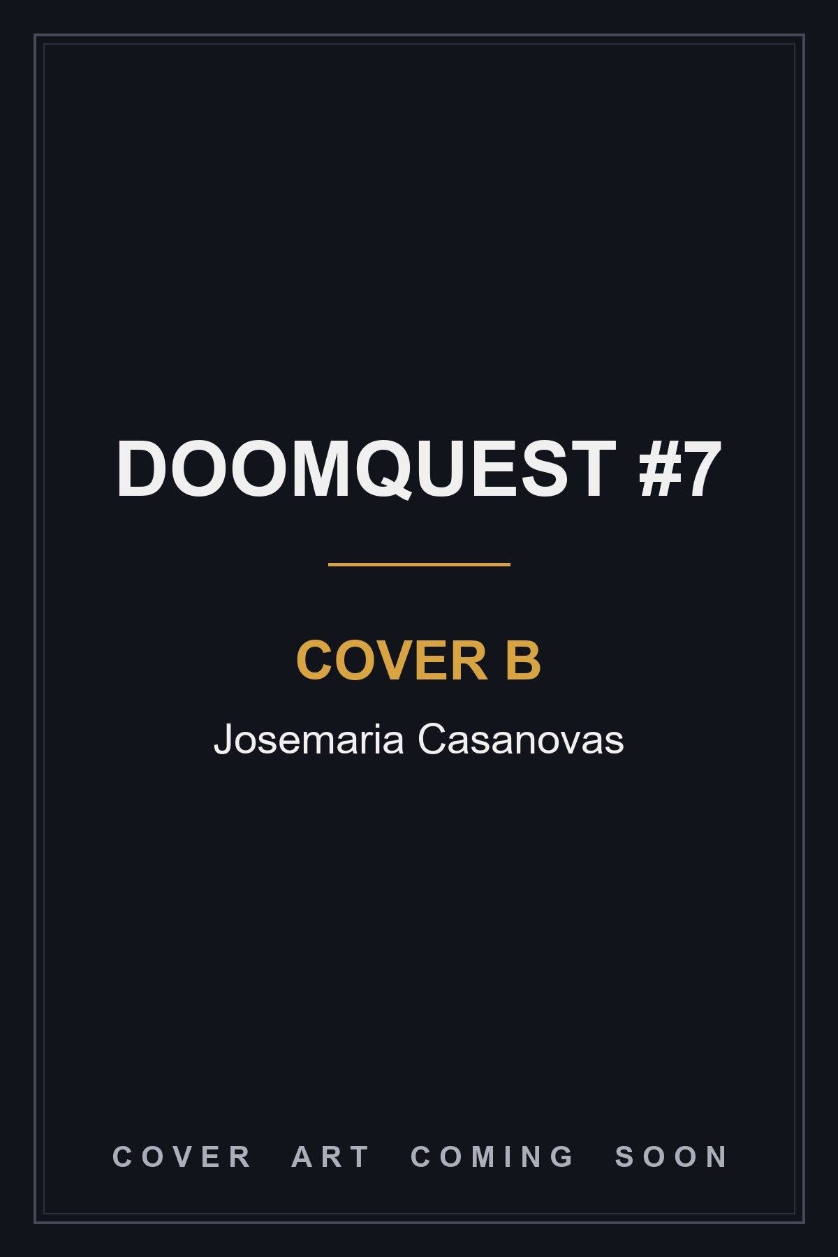 Doomquest #7 Cover B Josemaria Casanovas - cover art coming soon