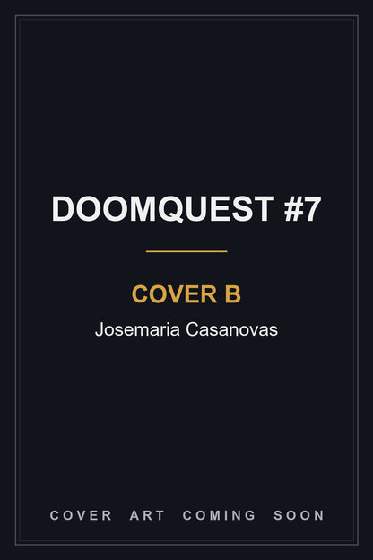 Doomquest #7 Cover B Josemaria Casanovas - cover art coming soon