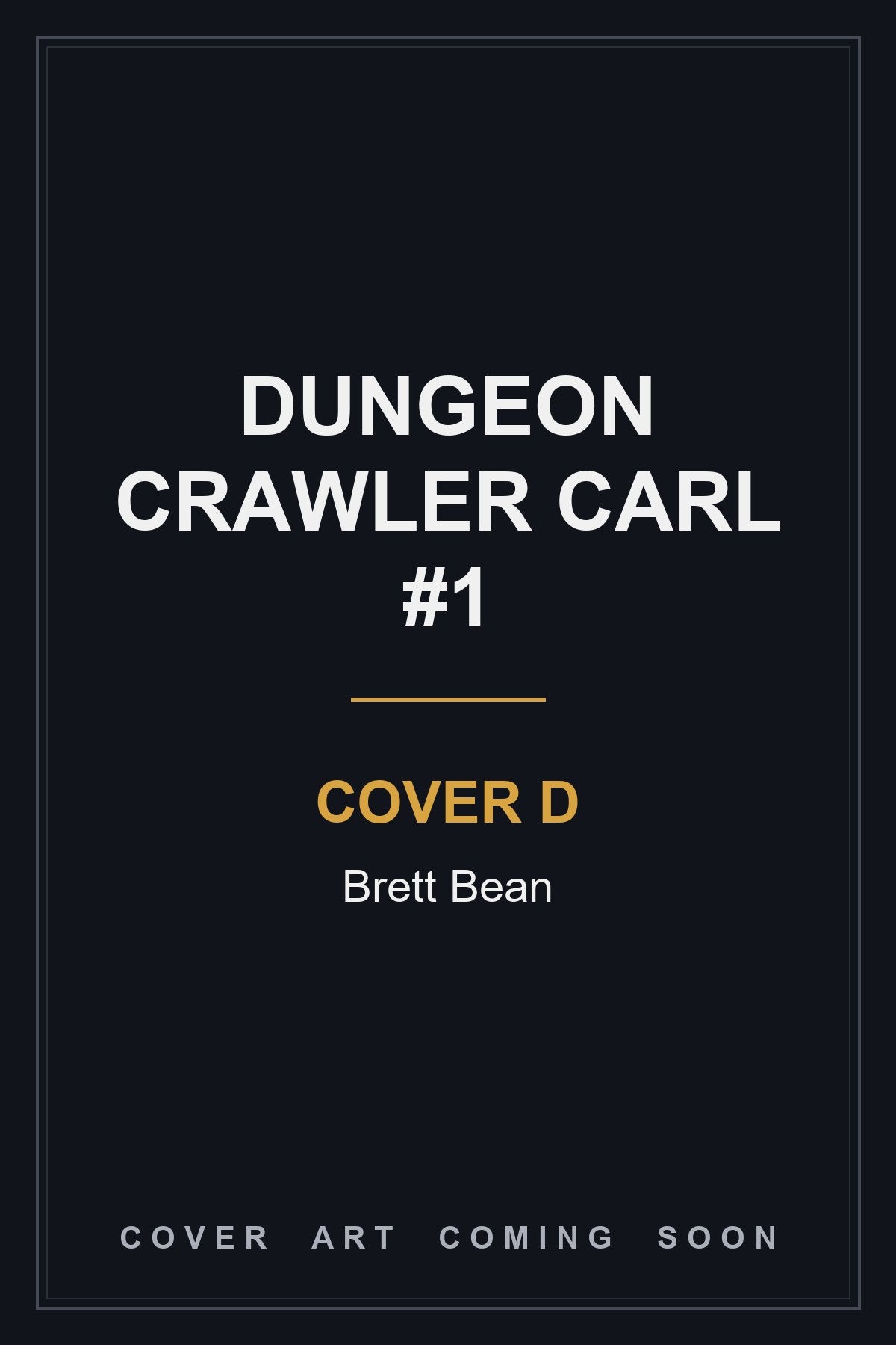 Dungeon Crawler Carl #1 Cover D Brett Bean - cover art coming soon