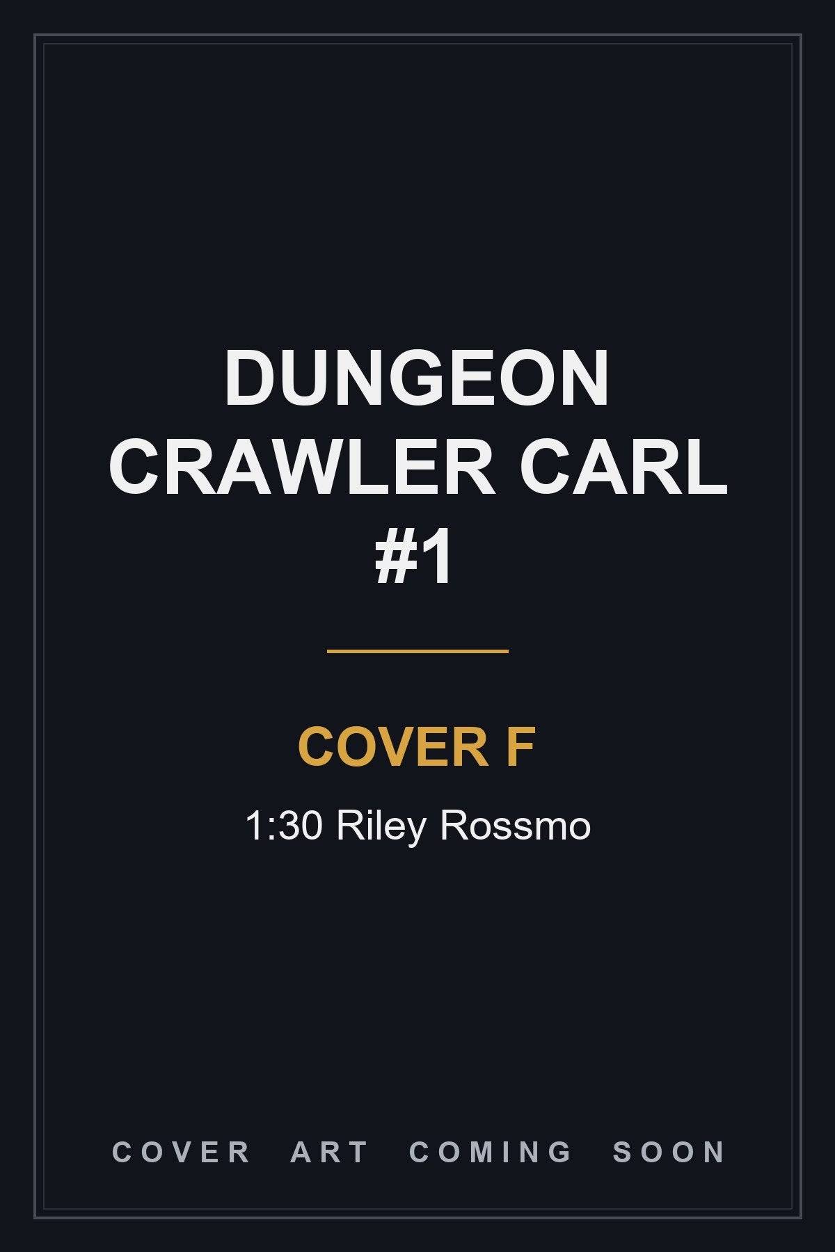 Dungeon Crawler Carl #1 Cover F 1:30 Riley Rossmo - cover art coming soon