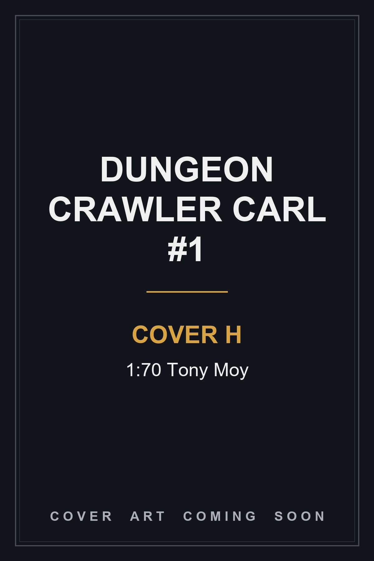 Dungeon Crawler Carl #1 Cover H 1:70 Tony Moy - cover art coming soon