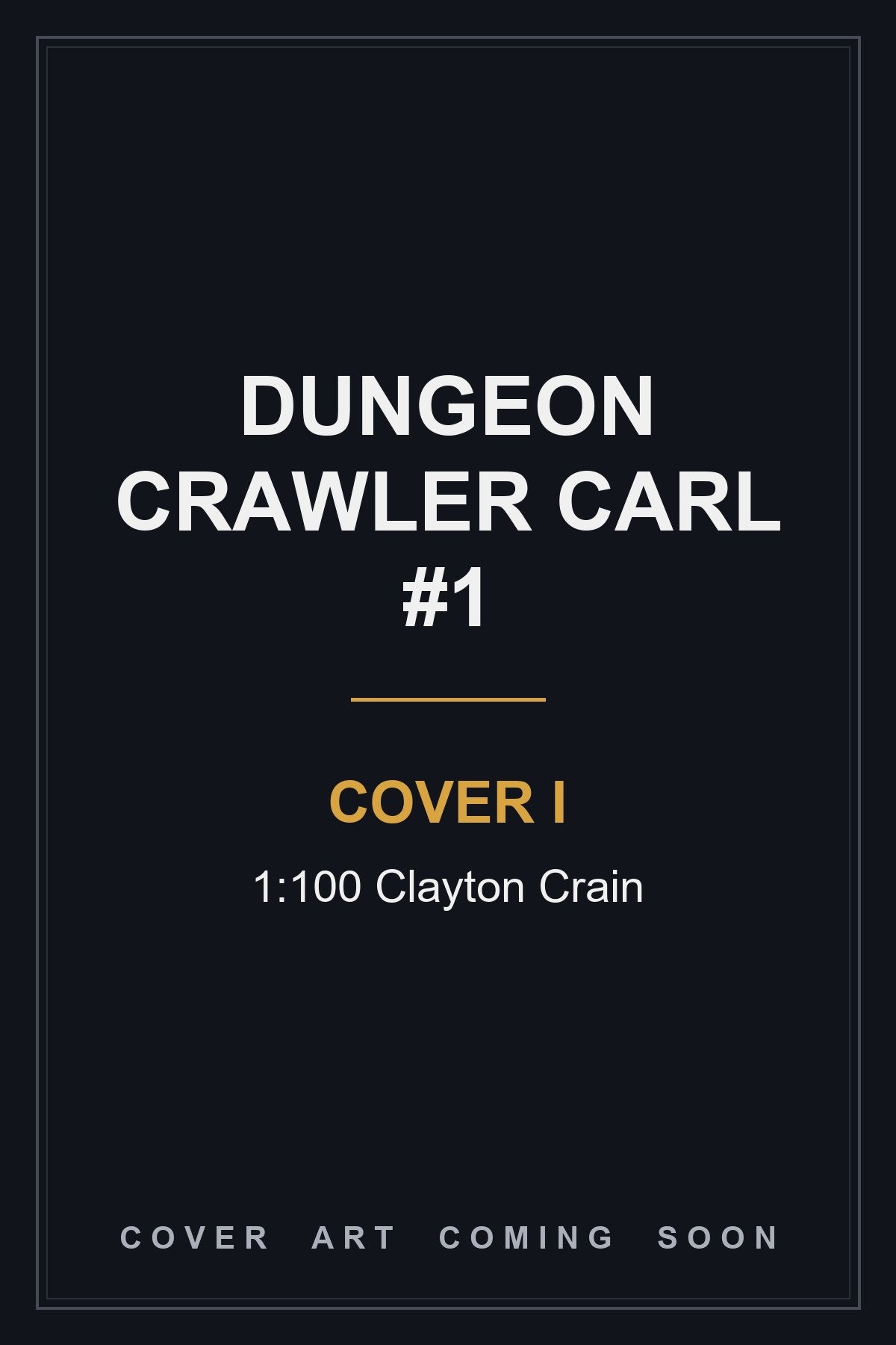 Dungeon Crawler Carl #1 Cover I 1:100 Clayton Crain - cover art coming soon