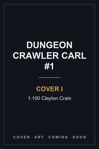 Dungeon Crawler Carl #1 Cover I 1:100 Clayton Crain - cover art coming soon