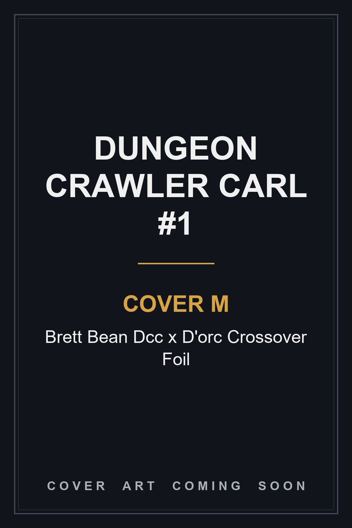 Dungeon Crawler Carl #1 Cover M Brett Bean Dcc x D'orc Crossover Foil - cover art coming soon