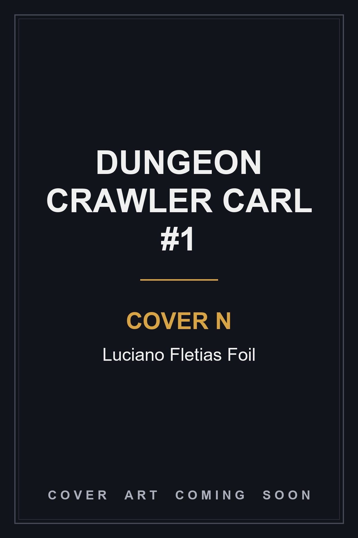 Dungeon Crawler Carl #1 Cover N Luciano Fletias Foil - cover art coming soon