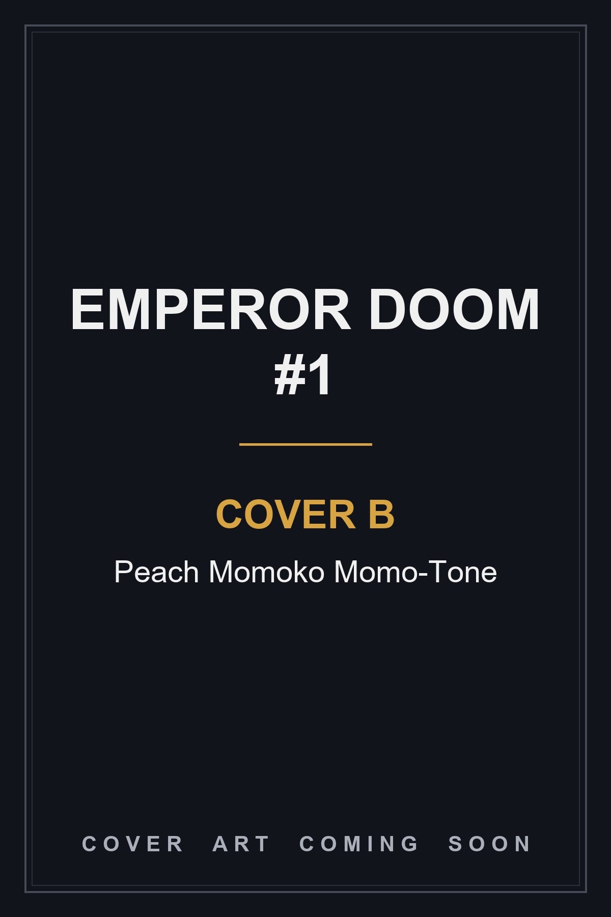 Emperor Doom #1 Cover B Peach Momoko Momo-Tone — cover art coming soon