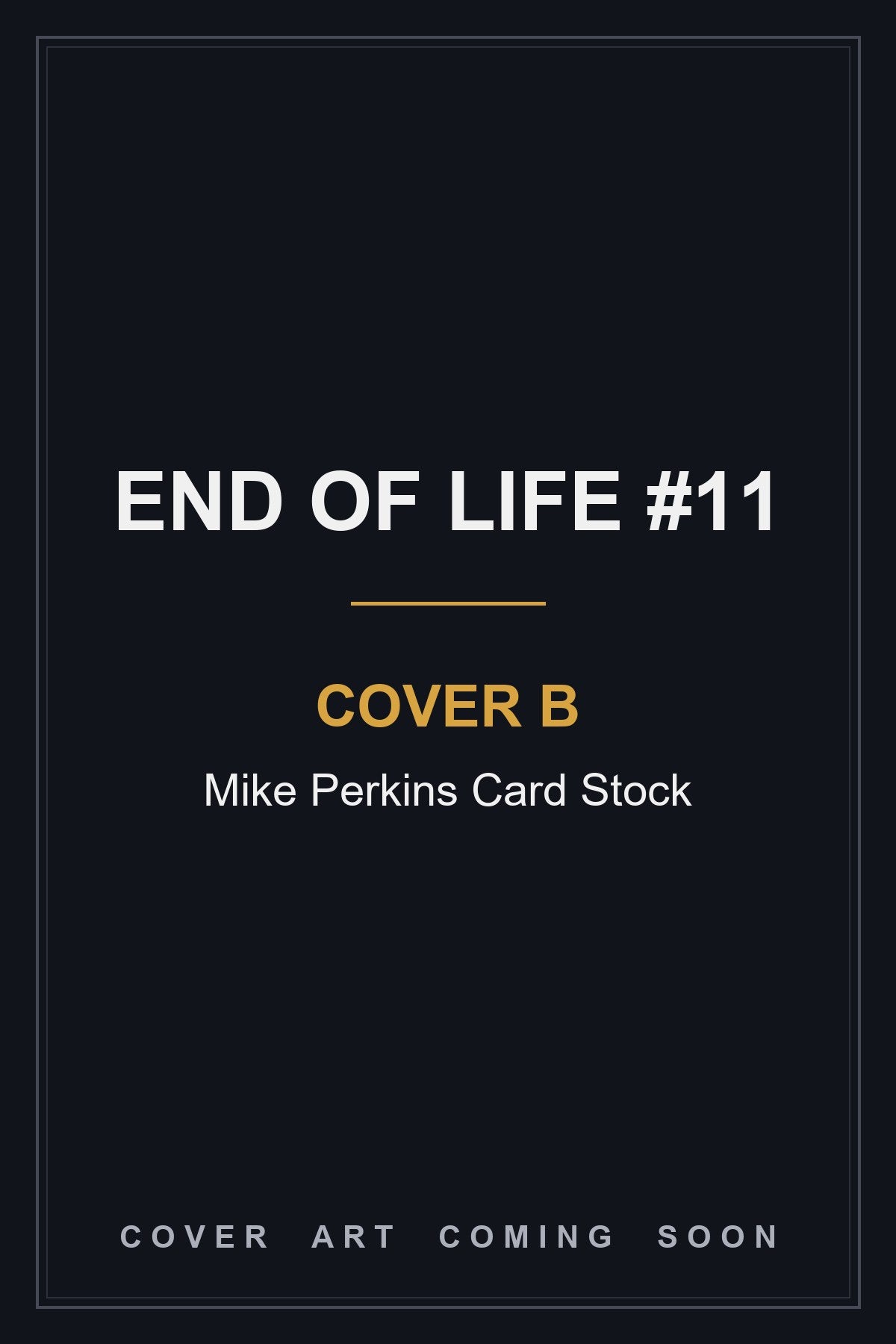 End of Life #11 Cover B Mike Perkins Card Stock - cover art coming soon