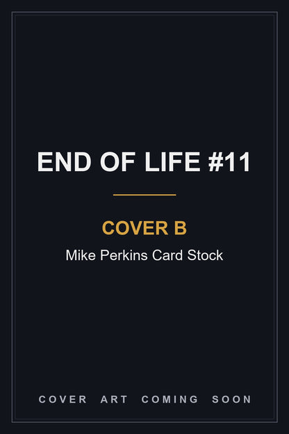 End of Life #11 Cover B Mike Perkins Card Stock - cover art coming soon