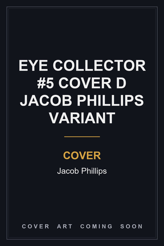 Eye Collector #5 Cover D Jacob Phillips Variant — cover art coming soon