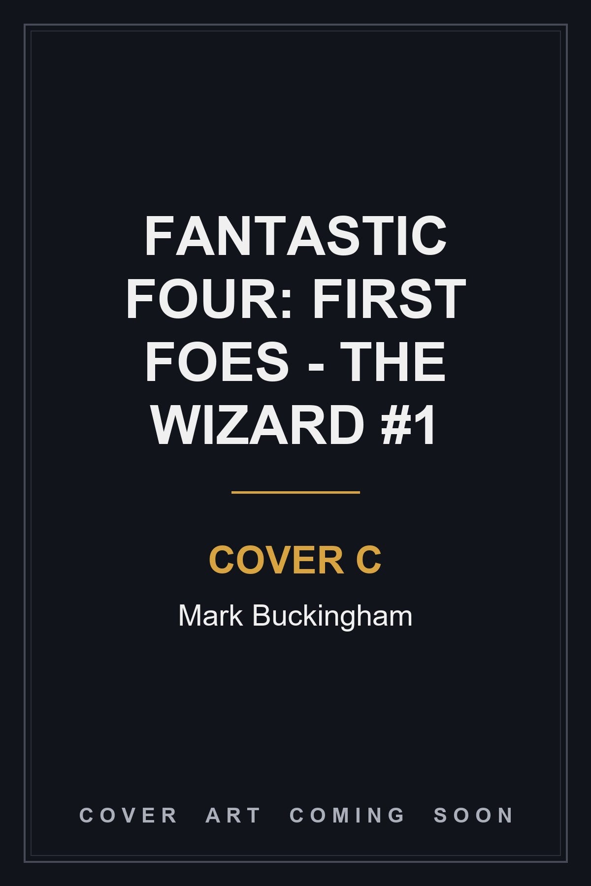 Fantastic Four: First Foes - The Wizard #1 Cover C Mark Buckingham - cover art coming soon