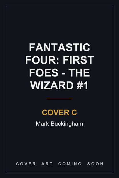 Fantastic Four: First Foes - The Wizard #1 Cover C Mark Buckingham - cover art coming soon
