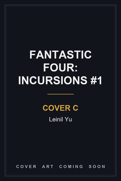 Fantastic Four: Incursions #1 Cover C Leinil Yu - cover art coming soon