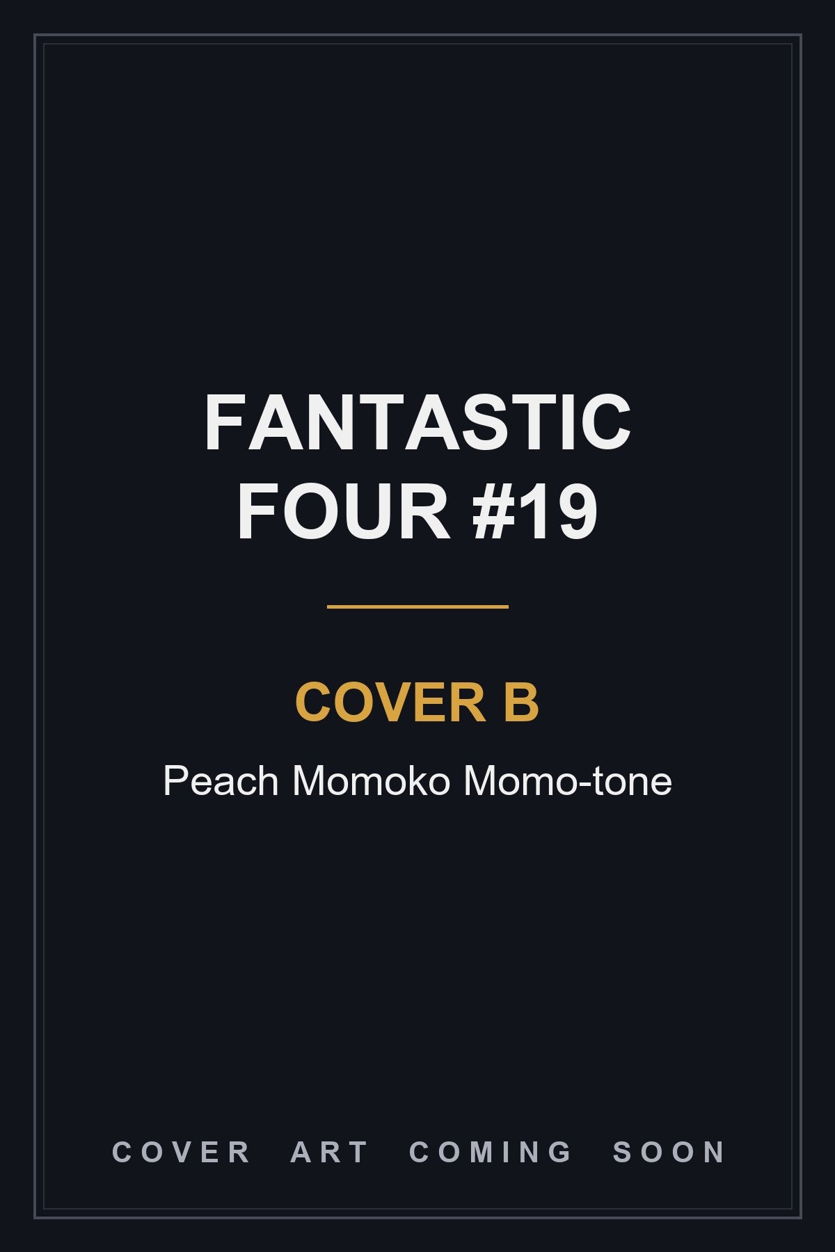 Fantastic Four #19 Cover B Peach Momoko Momo-tone — cover art coming soon