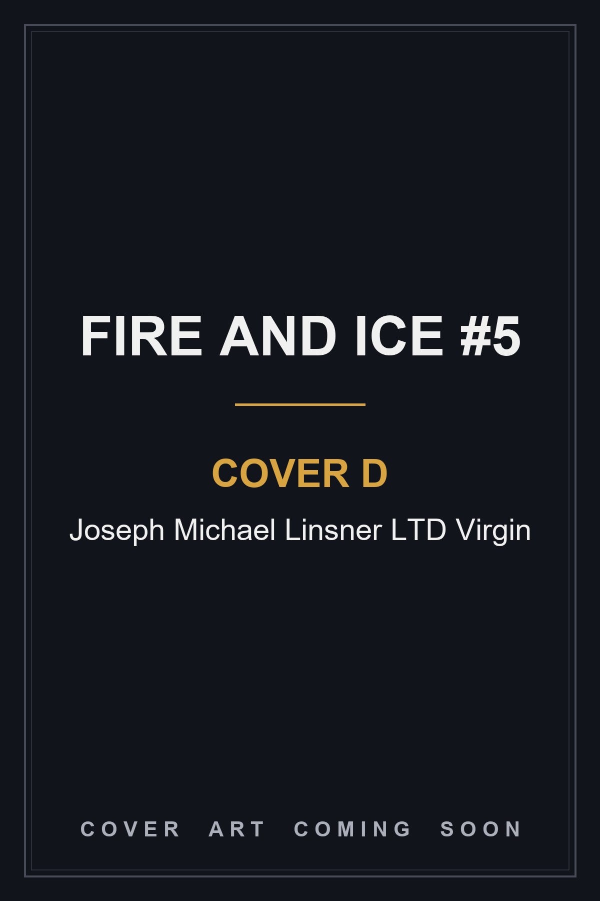 Fire And Ice #5 Cover D Joseph Michael Linsner LTD Virgin - cover art coming soon