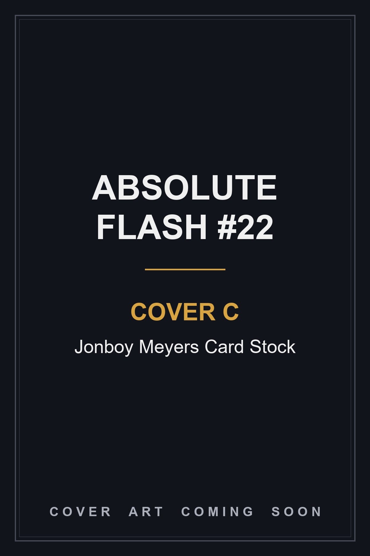 Absolute Flash #22 Cover C Jonboy Meyers Card Stock - cover art coming soon