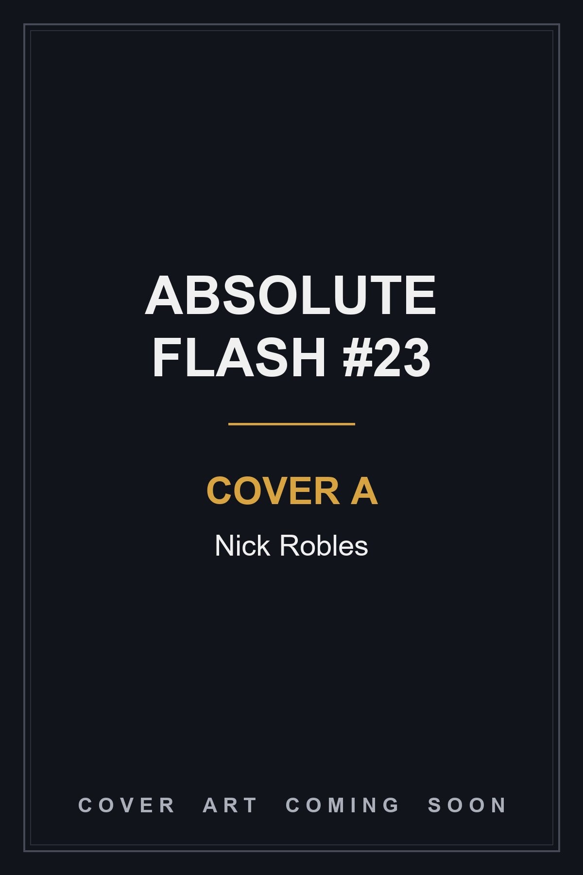 Absolute Flash #23 Cover A Nick Robles - cover art coming soon