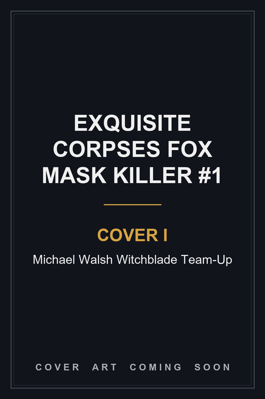 Exquisite Corpses Fox Mask Killer #1 Cover I Michael Walsh Witchblade Team-Up — cover art coming soon