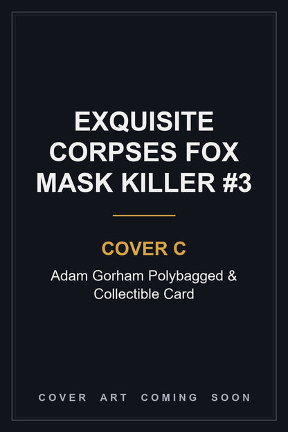 Exquisite Corpses Fox Mask Killer #3 Cover C Adam Gorham Polybagged & Collectible Card — cover art coming soon