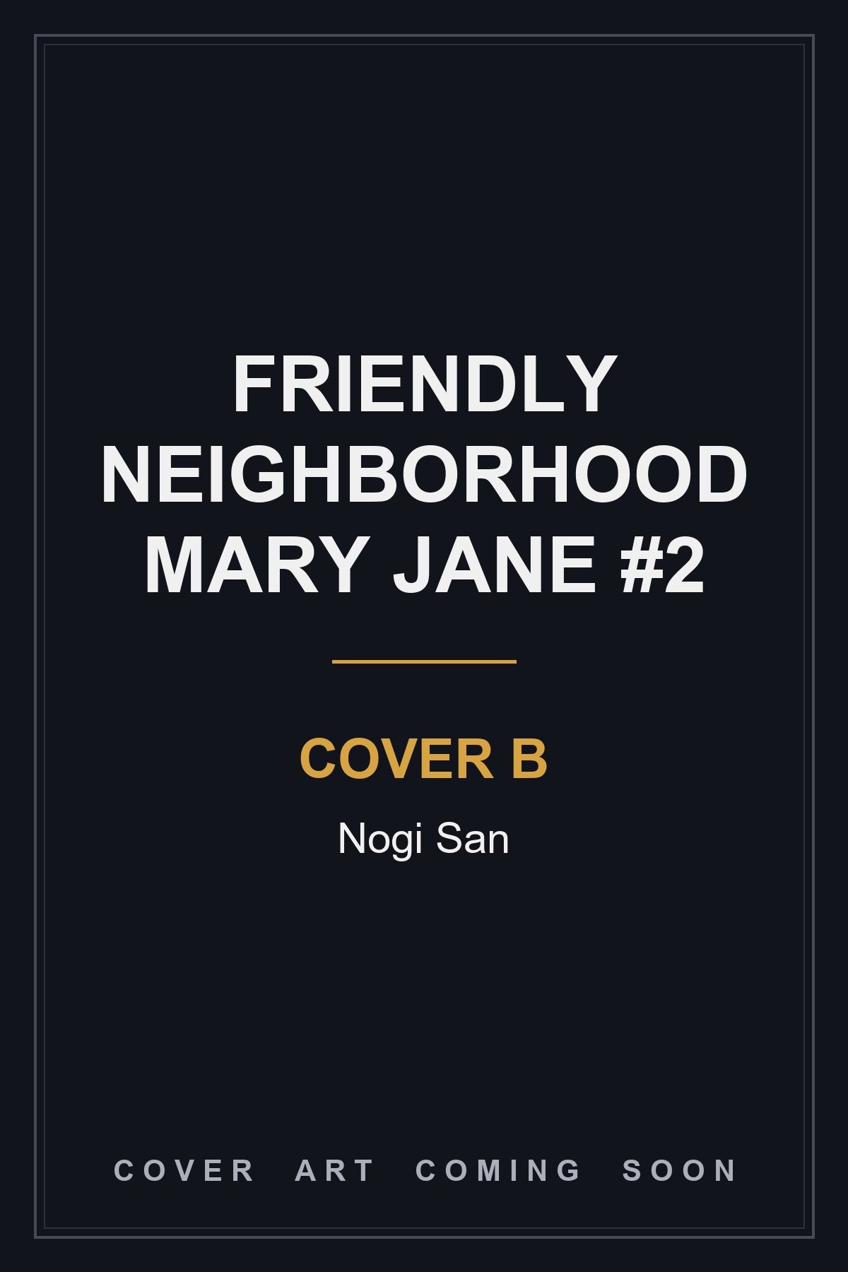 Friendly Neighborhood Mary Jane #2 Cover B Nogi San - cover art coming soon