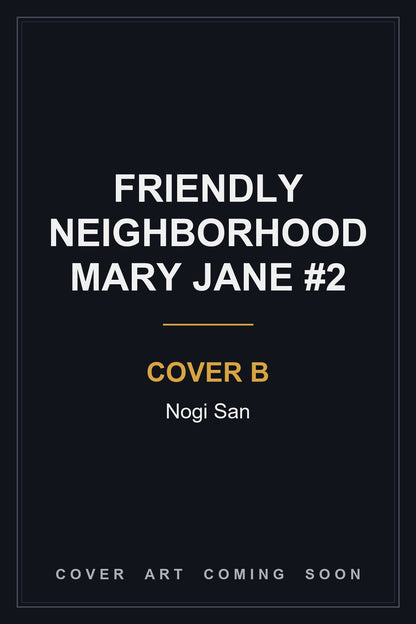 Friendly Neighborhood Mary Jane #2 Cover B Nogi San - cover art coming soon
