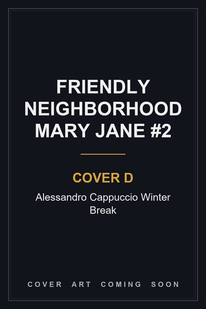 Friendly Neighborhood Mary Jane #2 Cover D Alessandro Cappuccio Winter Break - cover art coming soon