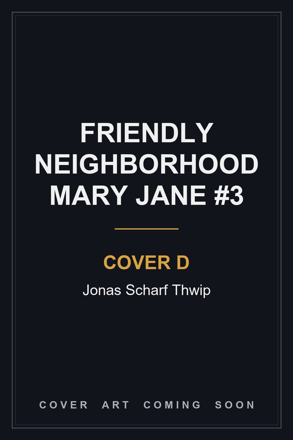 Friendly Neighborhood Mary Jane #3 Cover D Jonas Scharf Thwip - cover art coming soon
