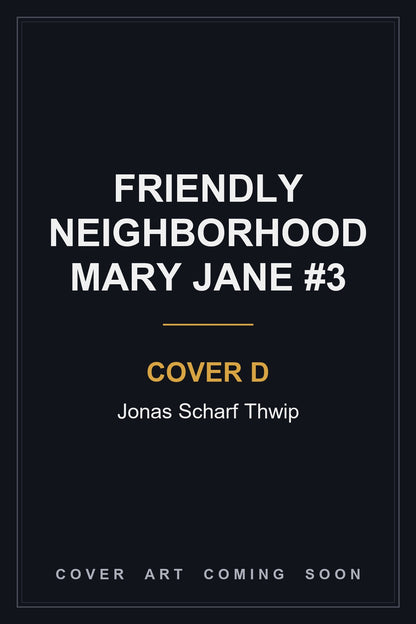 Friendly Neighborhood Mary Jane #3 Cover D Jonas Scharf Thwip - cover art coming soon