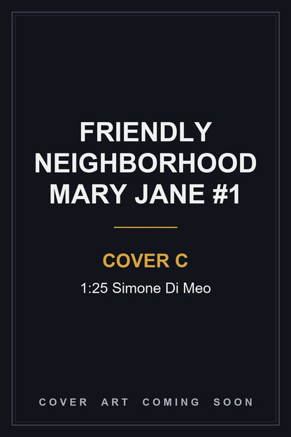 Friendly Neighborhood Mary Jane #1 Cover C 1:25 Simone Di Meo — cover art coming soon