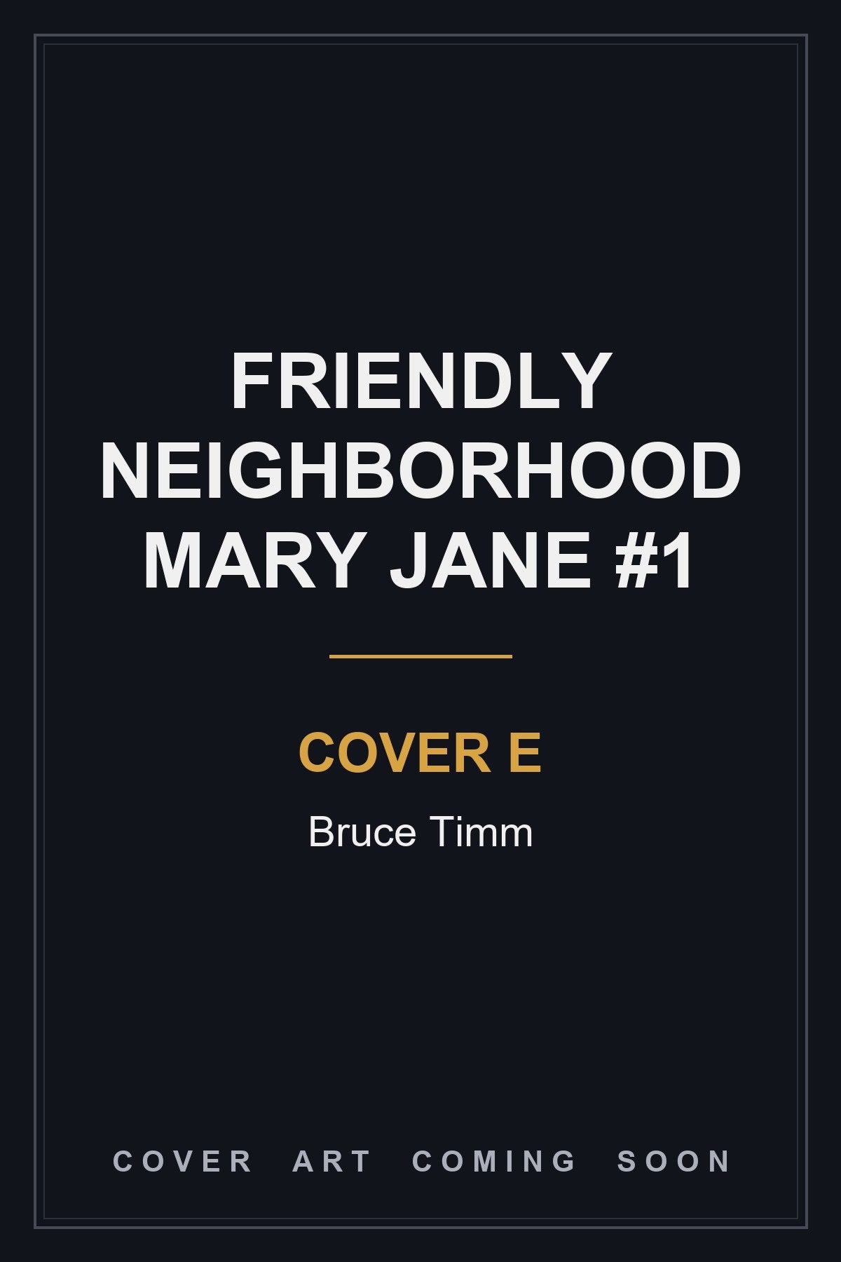 Friendly Neighborhood Mary Jane #1 Cover E Bruce Timm — cover art coming soon