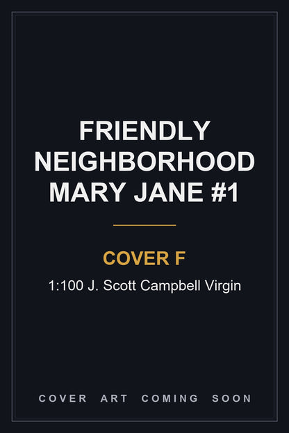 Friendly Neighborhood Mary Jane #1 Cover F 1:100 J. Scott Campbell Virgin — cover art coming soon