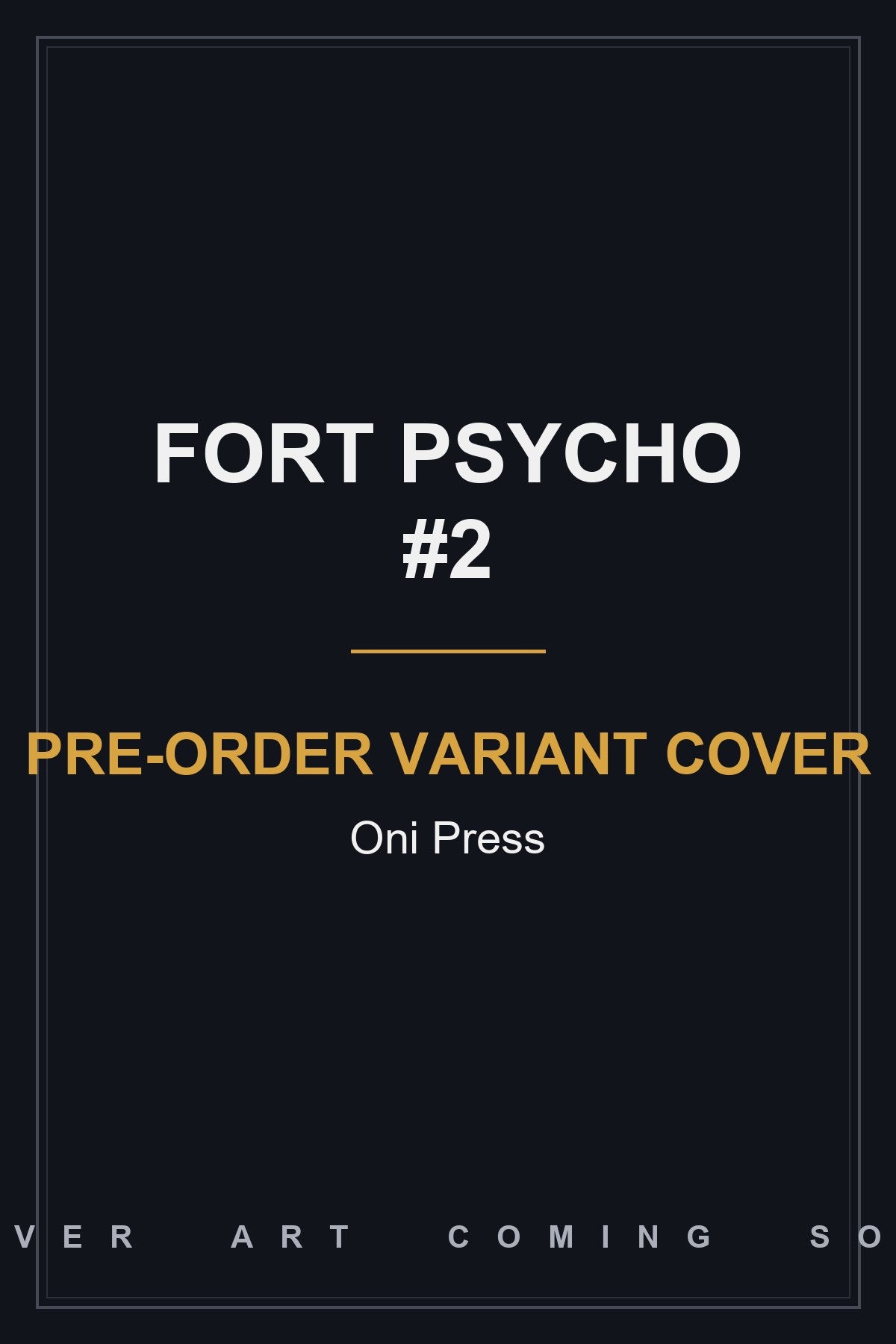 Fort Psycho #2 Pre-Order Variant Cover — cover art coming soon