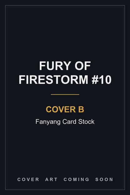 Fury of Firestorm #10 Cover B Fanyang Card Stock - cover art coming soon