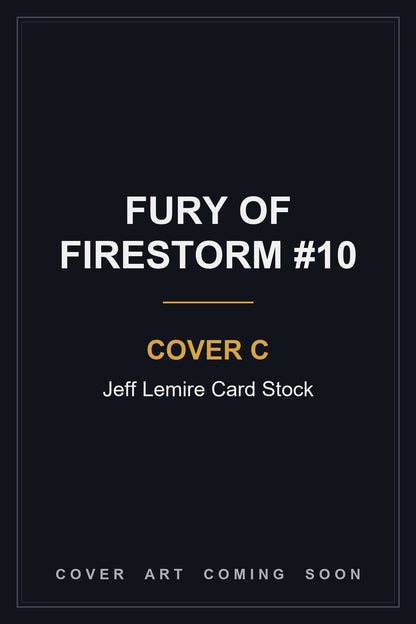 Fury of Firestorm #10 Cover C Jeff Lemire Card Stock - cover art coming soon