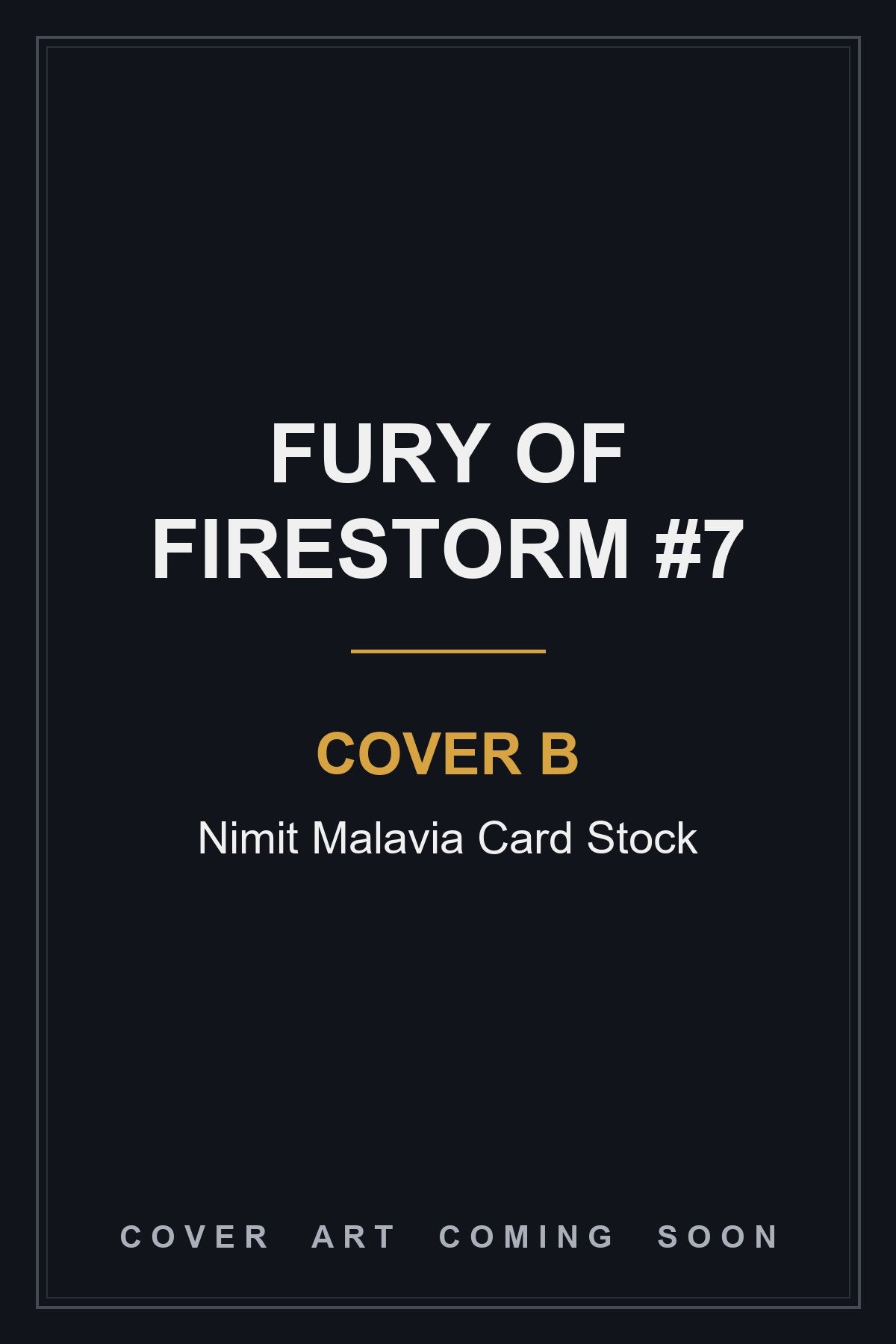 Fury of Firestorm #7 Cover B Nimit Malavia Card Stock - cover art coming soon