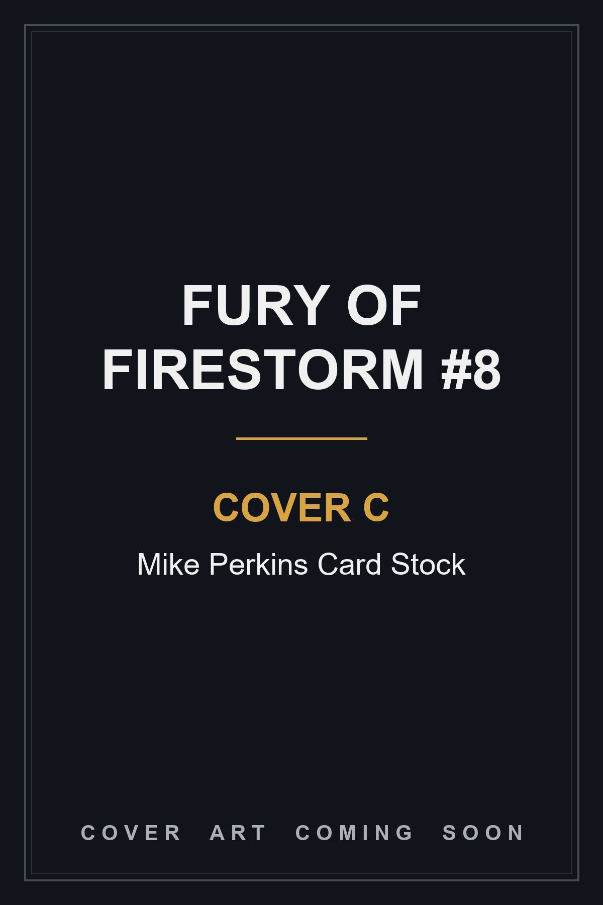 Fury of Firestorm #8 Cover C Mike Perkins Card Stock - cover art coming soon