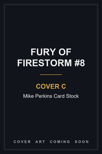 Fury of Firestorm #8 Cover C Mike Perkins Card Stock - cover art coming soon
